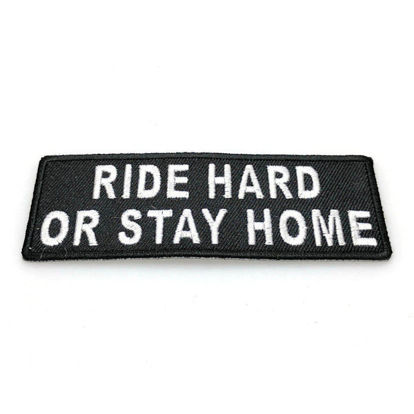 Ride Hard or Stay Home Black White Patch - PATCHERS Iron on Patch