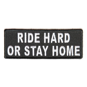 Ride Hard or Stay Home Black White Patch - PATCHERS Iron on Patch