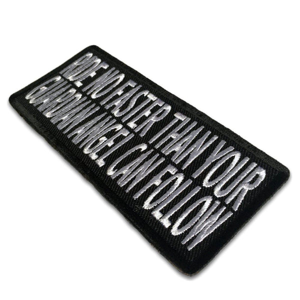 Ride No Faster Than Your Guardian Angel Can Follow Patch - PATCHERS Iron on Patch