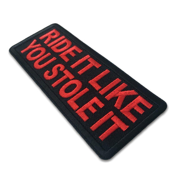 Ride it Like You Stole It Red on Black Patch - PATCHERS Iron on Patch
