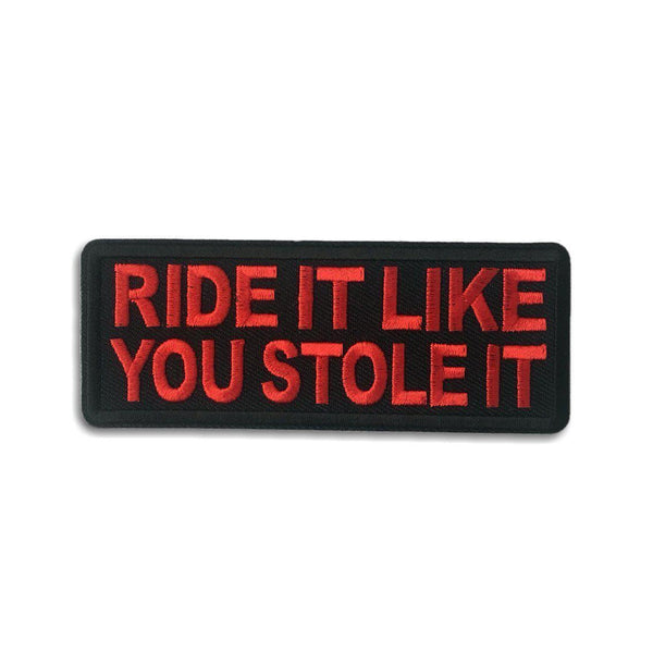 Ride it Like You Stole It Red on Black Patch - PATCHERS Iron on Patch