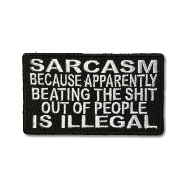 Sarcasm Because Beating Up People Is Illegal Patch - PATCHERS Iron on Patch