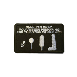 Shhh.. It's OK You've Been Preparing For This Your Whole Life Patch - PATCHERS Iron on Patch