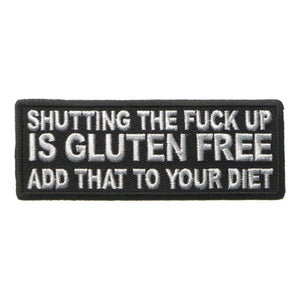 Shutting The Fuck Up is Gluten Free Add That to your Diet Patch - PATCHERS Iron on Patch