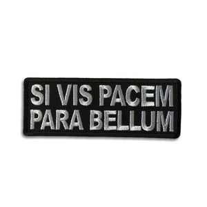 Si Vis Pacem Para Bellum (If You Want Peace Prepare For War in Latin) Patch - PATCHERS Iron on Patch