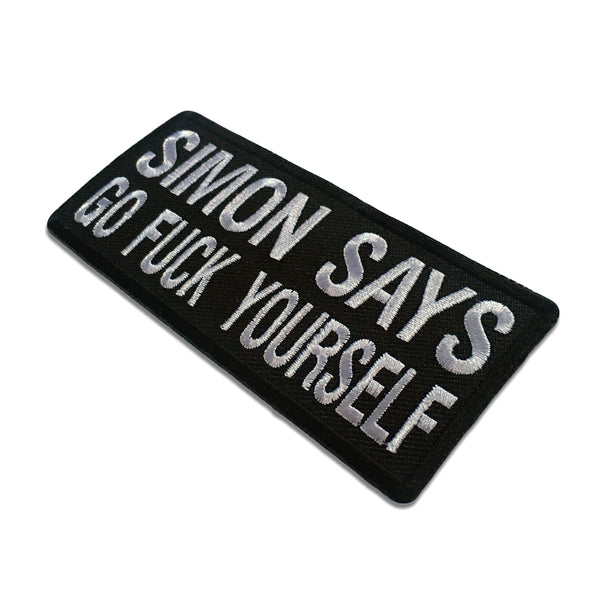 Simon Says Go Fuck Yourself Patch - PATCHERS Iron on Patch