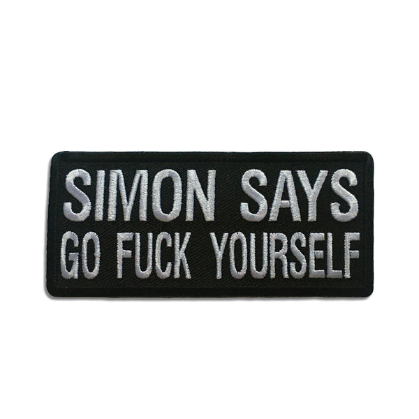 Simon Says Go Fuck Yourself Patch - PATCHERS Iron on Patch