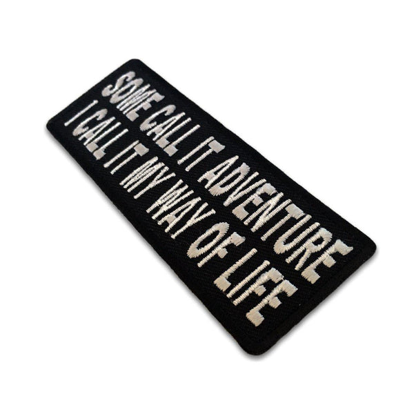Some Call it Adventure I Call it My Way of Life Patch - PATCHERS Iron on Patch