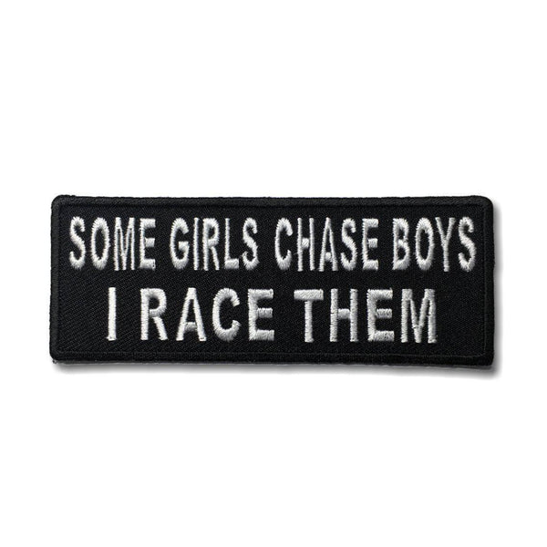 Some Girls Chase Boys I Race Them Patch - PATCHERS Iron on Patch