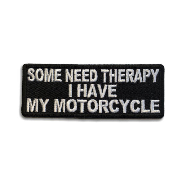 Some Need Therapy I Have My Motorcycle Patch - PATCHERS Iron on Patch
