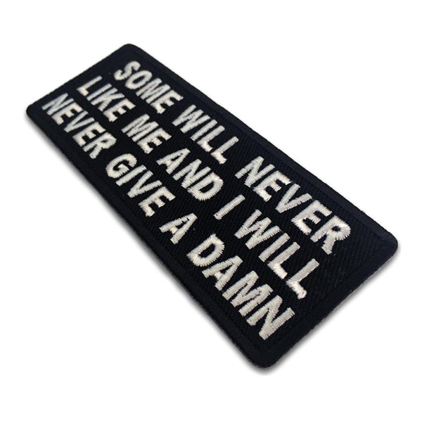 Some Will Never Like Me and I Will Never Give A Damn Patch - PATCHERS Iron on Patch