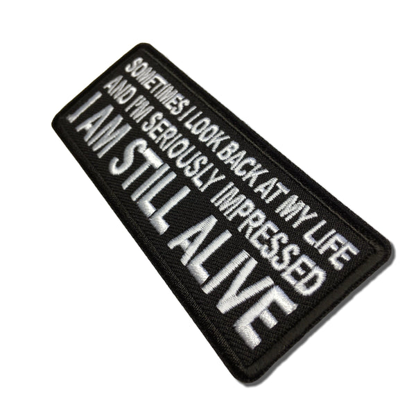 Sometimes I look Back at my Life and I'm Seriously Impressed I am Still Alive Patch - PATCHERS Iron on Patch
