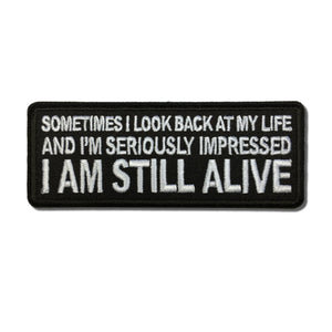 Sometimes I look Back at my Life and I'm Seriously Impressed I am Still Alive Patch - PATCHERS Iron on Patch