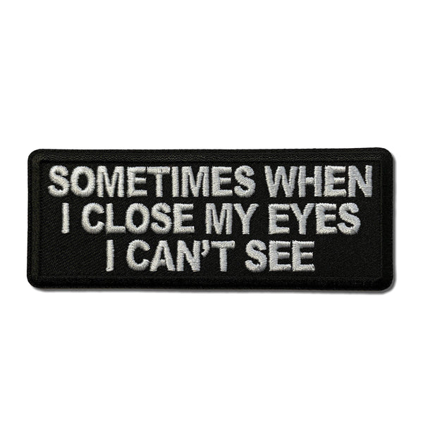 Sometimes When I close My Eyes I can't See Patch - PATCHERS Iron on Patch