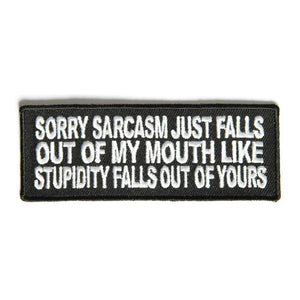 Sorry Sarcasm Just Falls Out Of My Mouth Patch - PATCHERS Iron on Patch