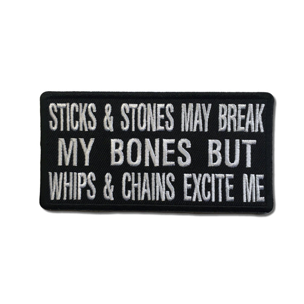 Sticks & Stones May Break My Bones But Whips & Chains Excite Me Patch - PATCHERS Iron on Patch