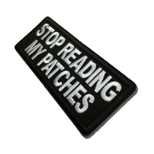 Stop Reading My Patches Patch - PATCHERS Iron on Patch