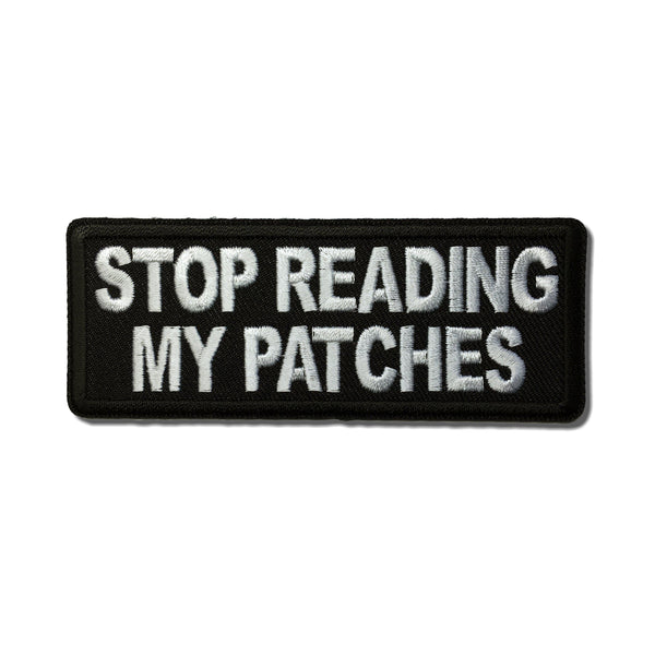 Stop Reading My Patches Patch - PATCHERS Iron on Patch