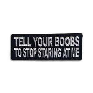 Tell Your Boobs To Stop Staring At Me Patch - PATCHERS Iron on Patch