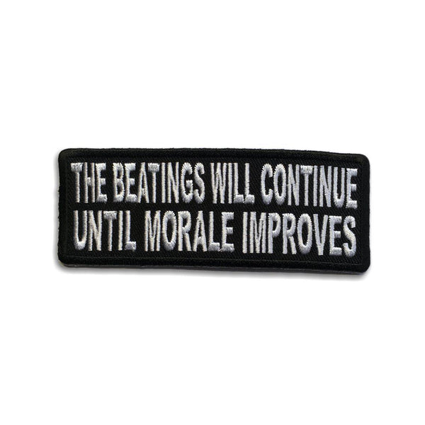 The Beatings Will Continue Until Morale Improves Patch - PATCHERS Iron on Patch