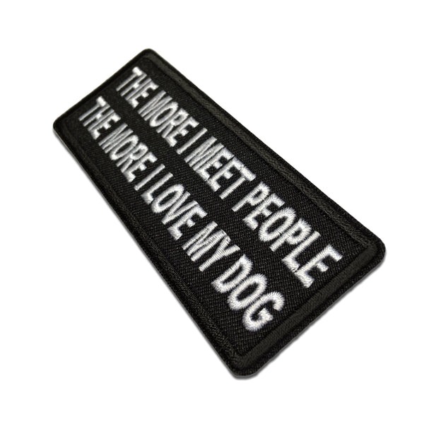The More I meet People The More I love My Dog Patch - PATCHERS Iron on Patch