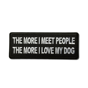 The More I meet People The More I love My Dog Patch - PATCHERS Iron on Patch