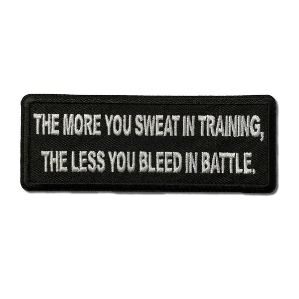 The More You Sweat In Training, The Less You Bleed in Battle Patch - PATCHERS Iron on Patch