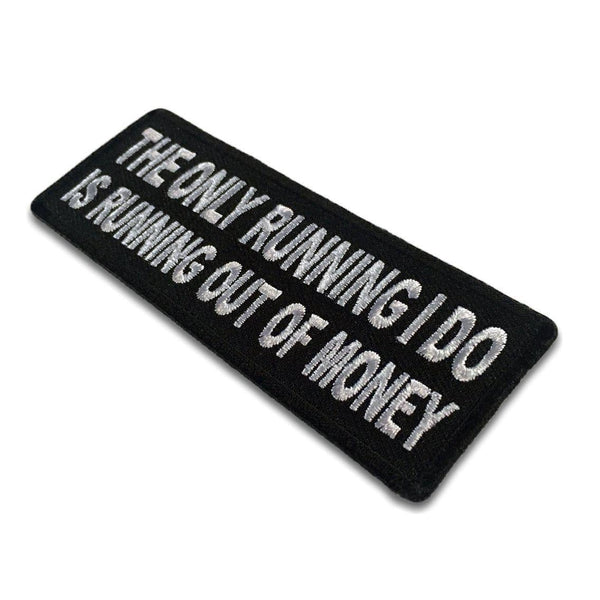 The Only Running I do is Running Out of Money Patch - PATCHERS Iron on Patch