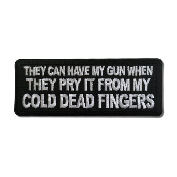 They can have my Gun When they Pry it from my Cold Dead Fingers Patch - PATCHERS Iron on Patch