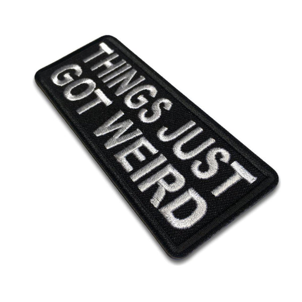 Things Just Got Weird Patch - PATCHERS Iron on Patch