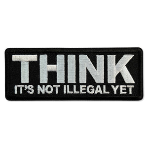 Think it's Not illegal Yet Patch - PATCHERS Iron on Patch
