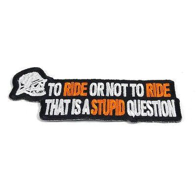 To Ride Or Not to Ride Question Patch - PATCHERS Iron on Patch