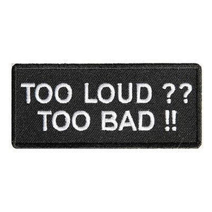 Too Loud Too Bad Patch - PATCHERS Iron on Patch