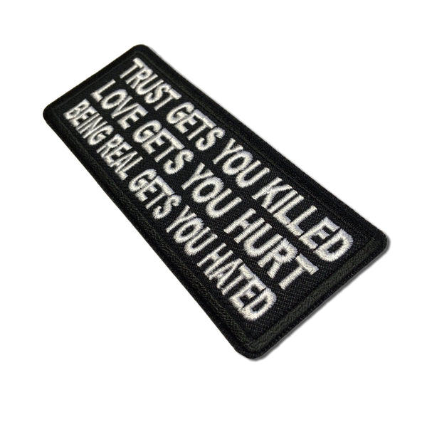 Trust Gets You Killed Love Gets you Hurt Being Real gets you Hated Patch - PATCHERS Iron on Patch