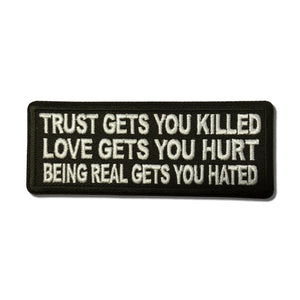 Trust Gets You Killed Love Gets you Hurt Being Real gets you Hated Patch - PATCHERS Iron on Patch