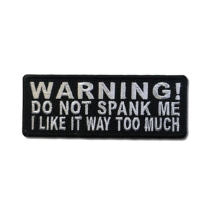 Warning Do Not Spank Me I Like It Way Too Much Patch - PATCHERS Iron on Patch