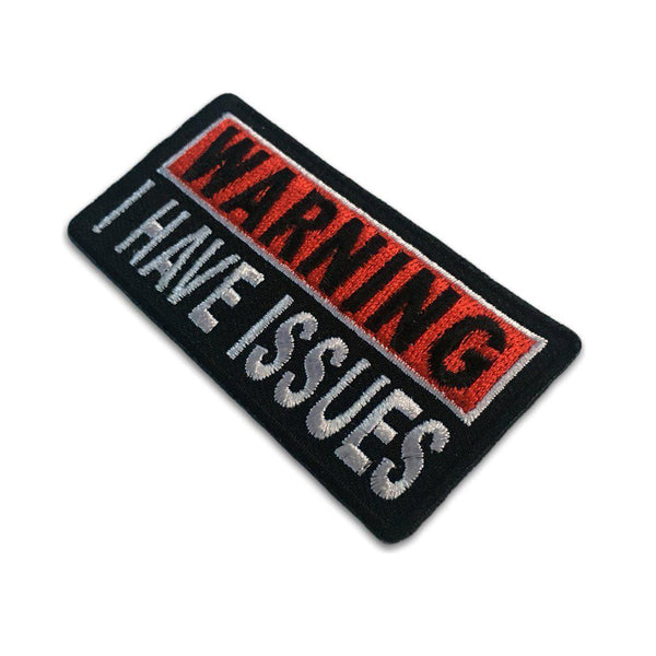 Warning I Have Issues Patch - PATCHERS Iron on Patch