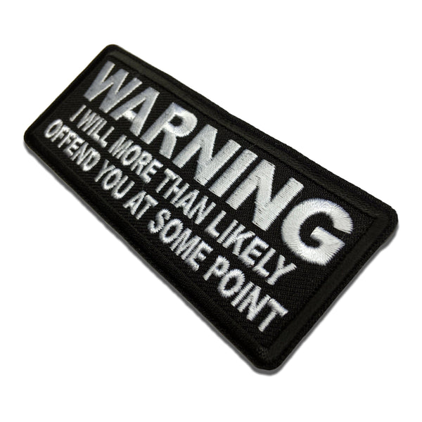 Warning I will More than Likely Offend You at Some Point Patch - PATCHERS Iron on Patch