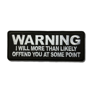 Warning I will More than Likely Offend You at Some Point Patch - PATCHERS Iron on Patch