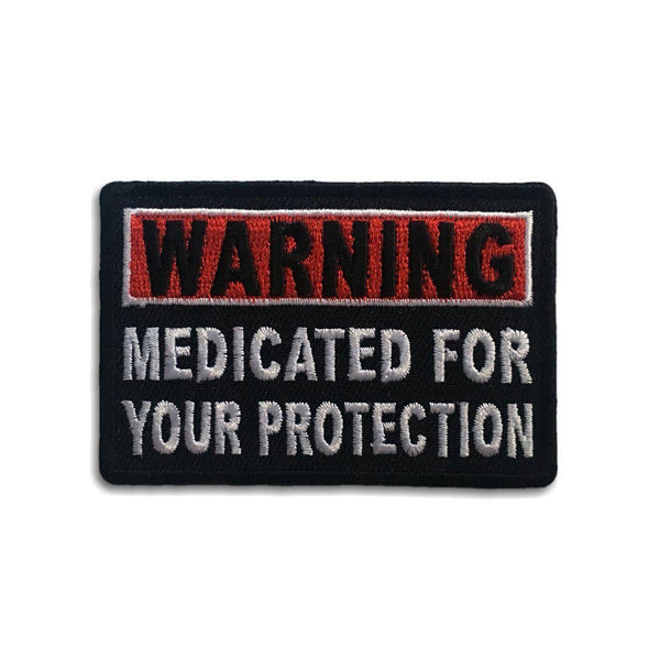 Warning Medicated For Your Protection Patch - PATCHERS Iron on Patch