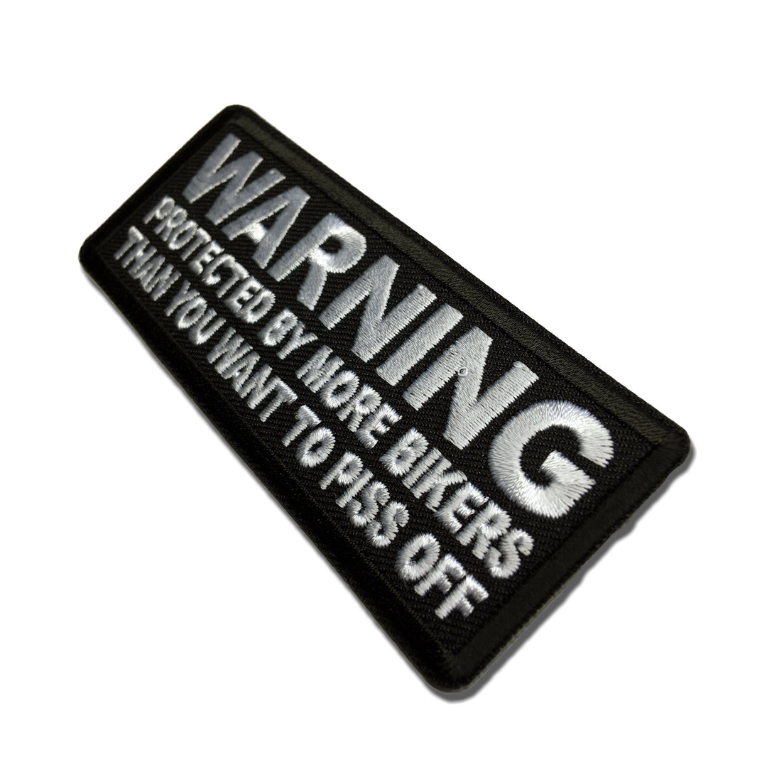 Warning Protected by more Bikers than You want to Piss Off Patch – PATCHERS