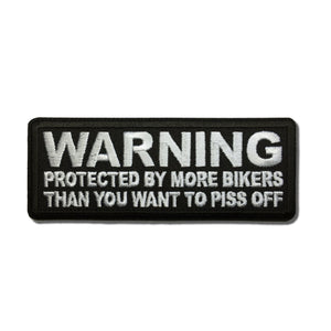 Warning Protected by more Bikers than You want to Piss Off Patch - PATCHERS Iron on Patch