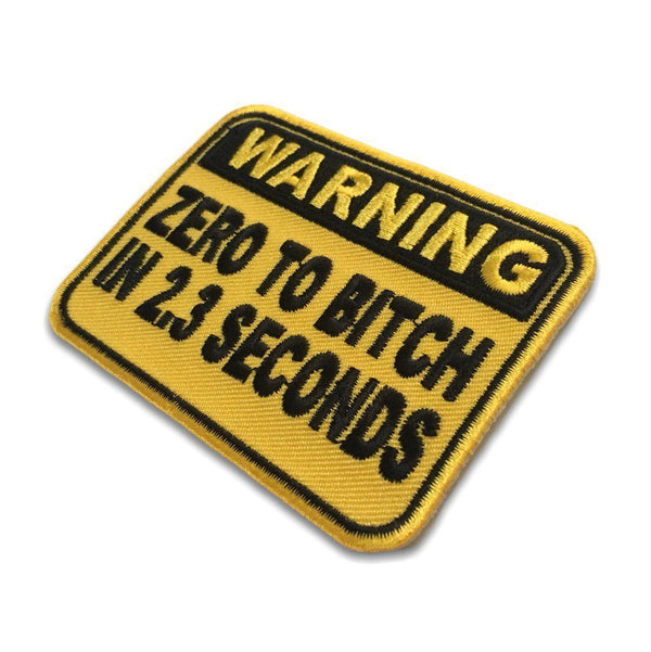 Warning Zero To Bitch In 2 Seconds Patch - PATCHERS Iron on Patch