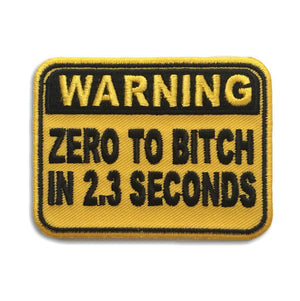 Warning Zero To Bitch In 2 Seconds Patch - PATCHERS Iron on Patch