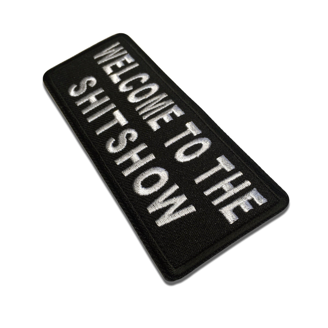 Embroidered Welcome To The ShitShow Iron on Sew on Patch – PATCHERS