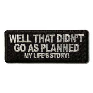 Well That Didn't Go as Planned My Life's Story Patch - PATCHERS Iron on Patch