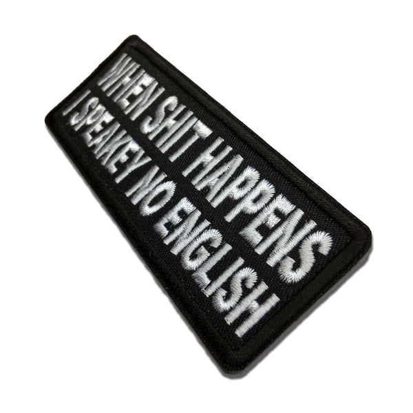 When Shit Happens I Speakey No English Patch - PATCHERS Iron on Patch