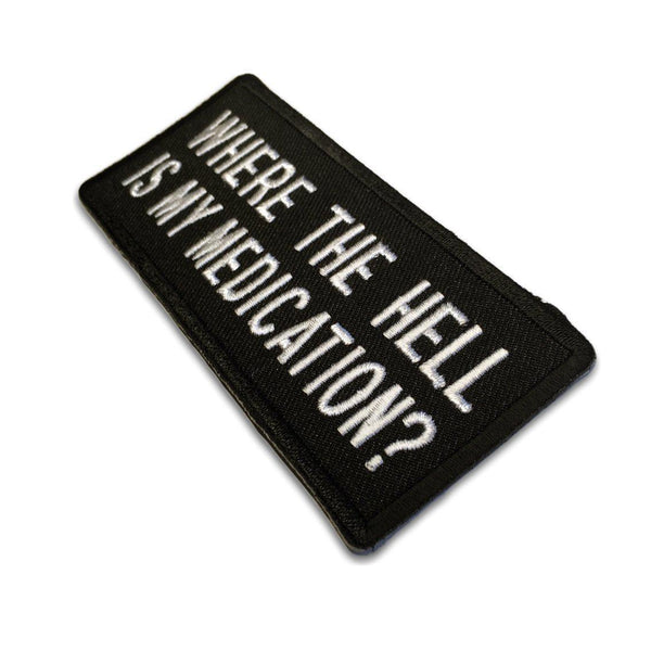 Where The Hell Is My Medication Patch - PATCHERS Iron on Patch