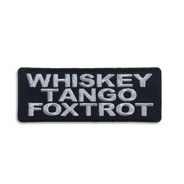 Whiskey Tango Foxtrot Patch - PATCHERS Iron on Patch