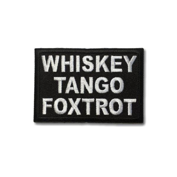 Whiskey Tango Foxtrot WTF Patch - PATCHERS Iron on Patch